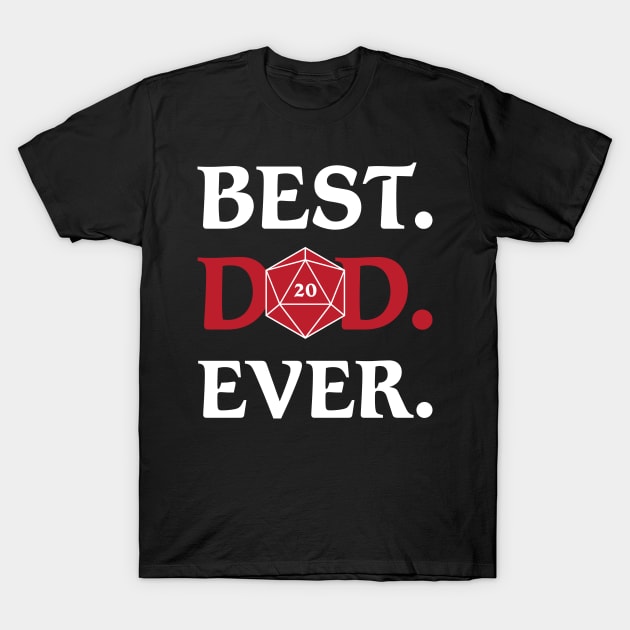 Best Dad Ever D20 Dice Dungeons Fantasy Tabletop RPG Roleplaying D20 Gamer T-Shirt by TheBeardComic